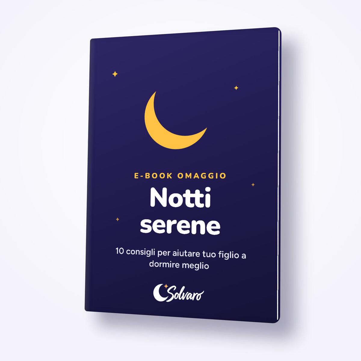 E-book Notti serene: 10 consigli per aiutare tuo figlio a dormire meglio